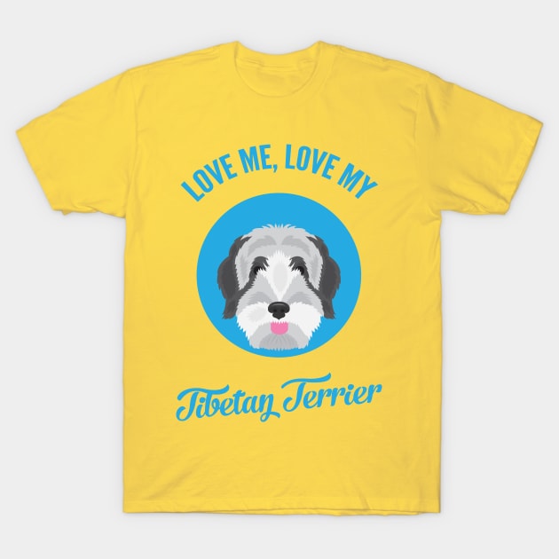 Love Me, Love My Tibetan Terrier T-Shirt by threeblackdots